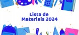 Confira a lista de materiais 2024